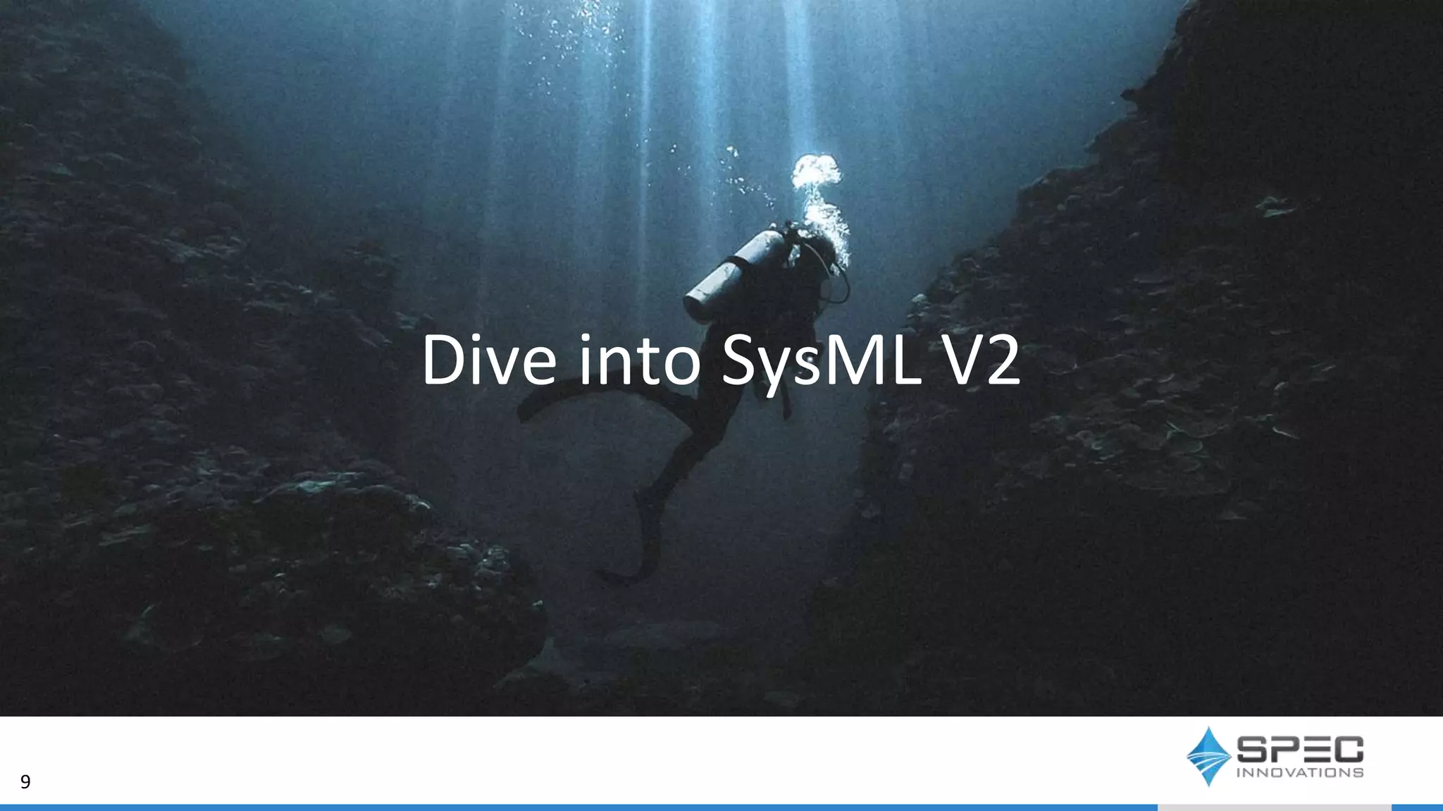 9
Dive into SysML V2
 