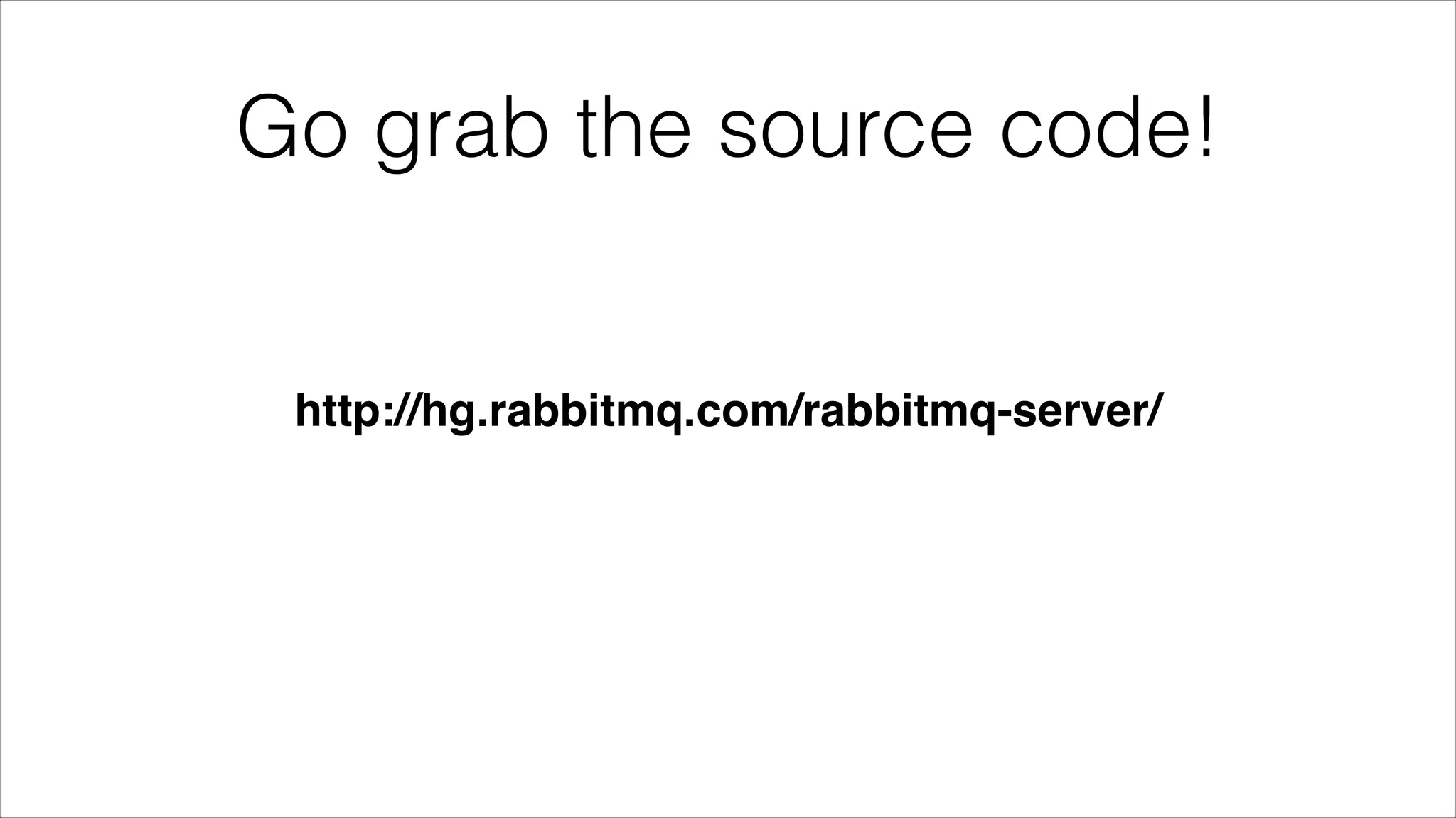 Go grab the source code!

http://hg.rabbitmq.com/rabbitmq-server/

 