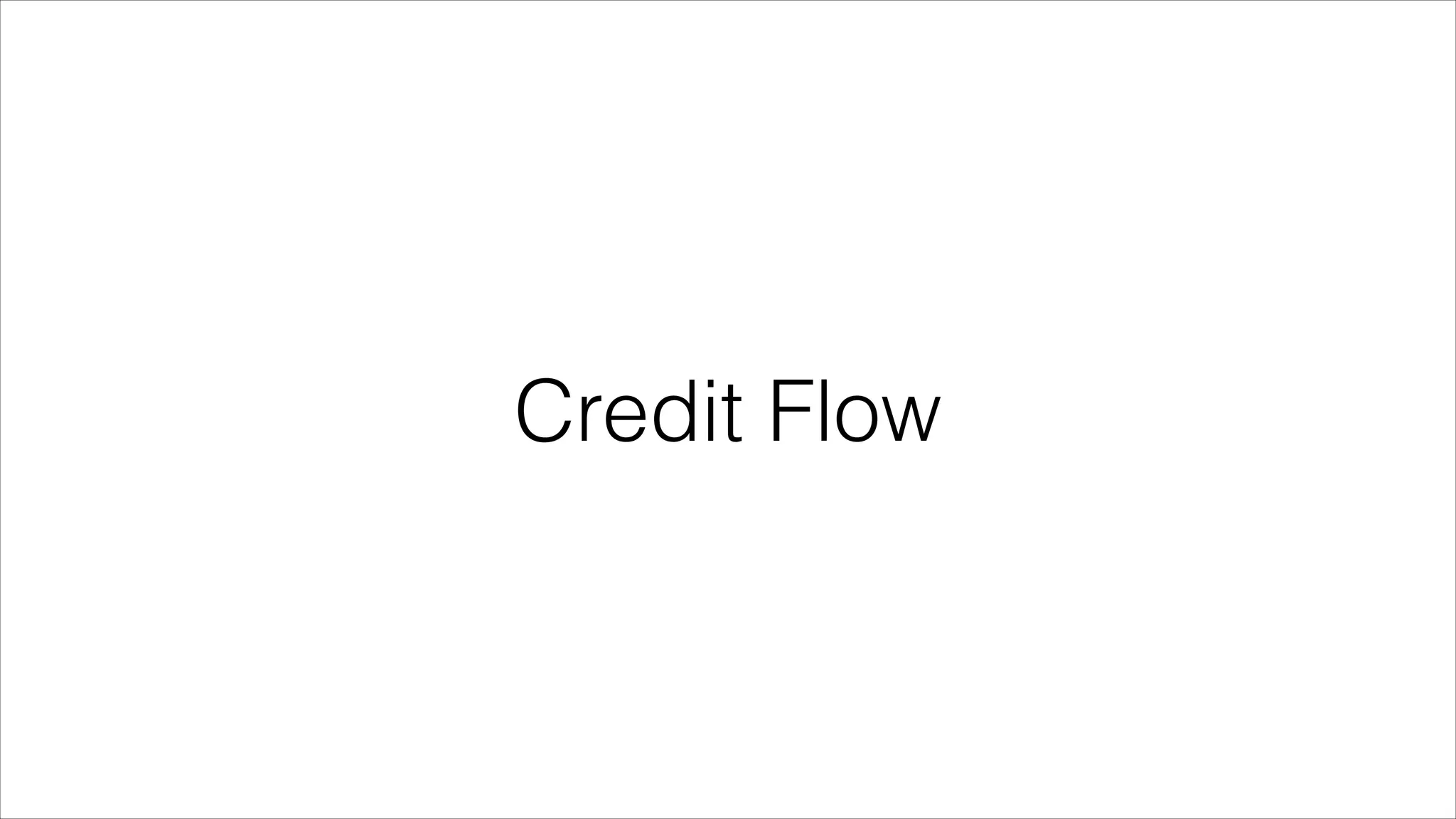 Credit Flow

 
