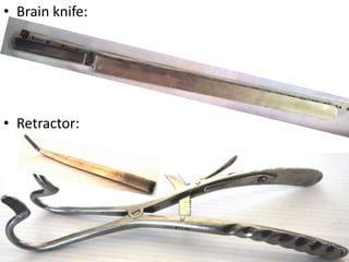 • Brain knife:

• Retractor:

 