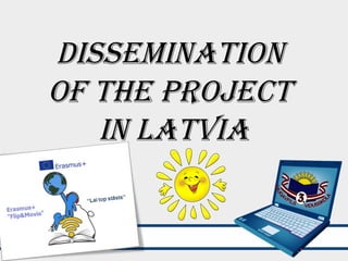 Dissemination
of the project
in Latvia
 