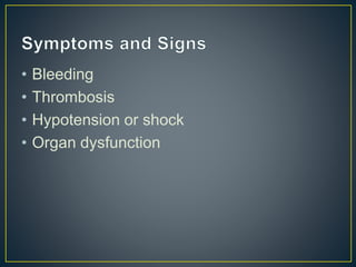 • Bleeding
• Thrombosis
• Hypotension or shock
• Organ dysfunction
 