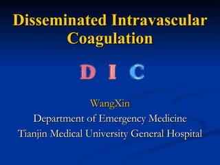 Disseminated Intravascular Coagulation ,[object Object],[object Object],[object Object]