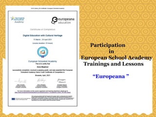 Participation
in
European School Academy
Trainings and Lessons
“Europeana ”
 