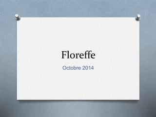 Floreffe
Octobre 2014
 