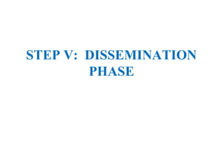 STEP V: DISSEMINATION
PHASE
 
