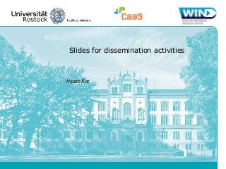 Slides for dissemination activities

Hasan Koc

 