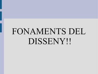 FONAMENTS DEL DISSENY!! 