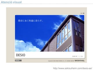 Atenció visual http://www.sekisuiheim.com/desio-ae/ 