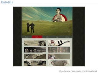 Estètica http://www.miraruido.com/mira.html 