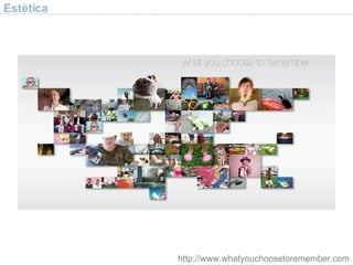 Estètica http://www.whatyouchoosetoremember.com 