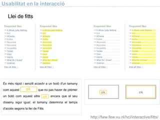 Usabilitat en la interacció Llei de fitts http://fww.few.vu.nl/hci/interactive/fitts/ 