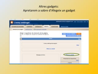 Altres gadgets:
Apretarem a sobre d’Afegeix un gadget
 