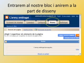 Entrarem al nostre bloc i anirem a la
part de disseny
 