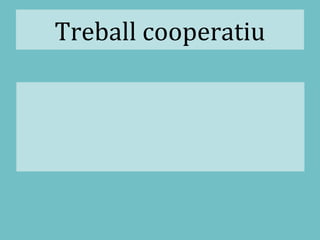 Treball cooperatiu
 