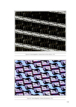 Figura 68 - Aloísio Magalhães: Cartema, Série em Preto e Branco, 1974.




   Figura 69 - Aloísio Magalhães: Cartema, Série Brasileira, 1972.



                                                                         112
 