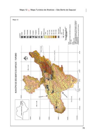 78
Mapa 12 -– Mapa Turístico de Atrativos – São Bento do Sapucaí
Mapa 12
 