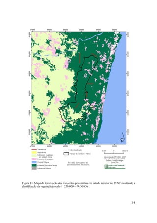 Figura 13. Mapa de localização dos transectos percorridos em estudo anterior no PESC mostrando a
classificação da vegetação (escala 1: 250.000 – PROBIO).




                                                                                             54
 