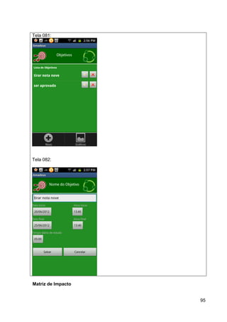 Tela 081:




Tela 082:




Matriz de Impacto


                    95
 