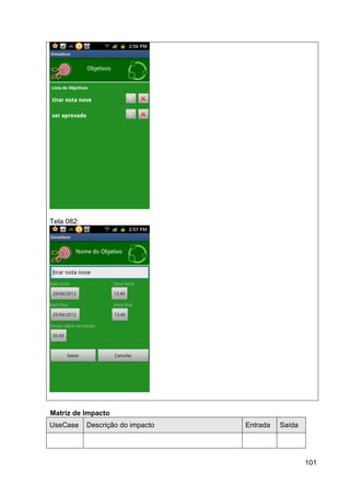 Tela 082:




Matriz de Impacto
UseCase     Descrição do impacto   Entrada   Saída




                                                     101
 