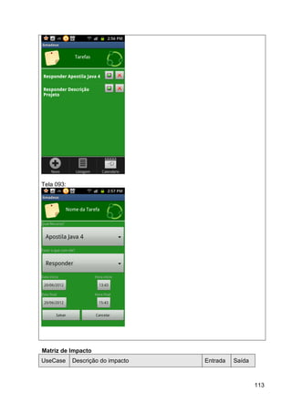 Tela 093:




Matriz de Impacto
UseCase     Descrição do impacto   Entrada   Saída



                                                     113
 