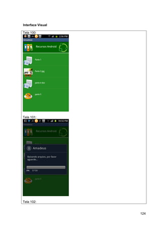 Interface Visual

Tela 100:




Tela 101:




Tela 102:


                   124
 