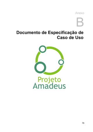 Anexo


                         B
Documento de Especificação de
                Caso de Uso




                            79
 