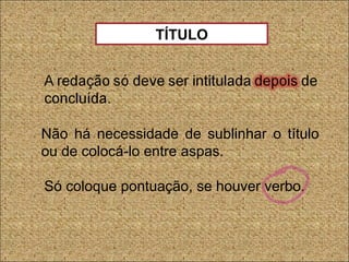 TÍTULO
Não há necessidade de sublinhar o título
ou de colocá-lo entre aspas.
Só coloque pontuação, se houver verbo.
 