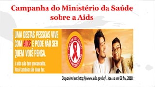 Campanha do Ministério da Saúde
sobre a Aids
 