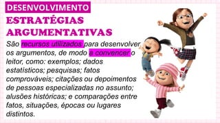 ESTRATÉGIAS
ARGUMENTATIVAS
DESENVOLVIMENTO
 