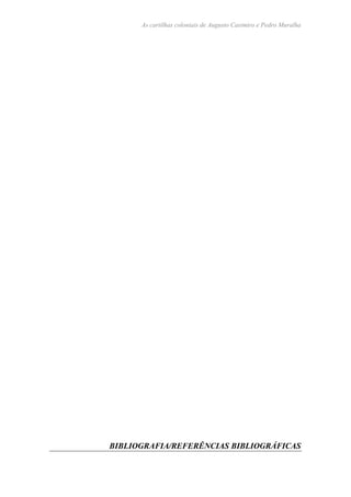 As cartilhas coloniais de Augusto Casimiro e Pedro Muralha
BIBLIOGRAFIA/REFERÊNCIAS BIBLIOGRÁFICAS
 