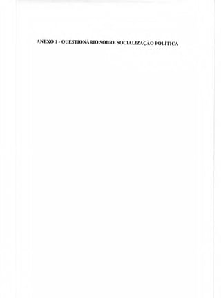 ANEXO 1 - QUESTIONÁRIO SOBRE SOCIALIZAÇÃO POLÍTICA
 