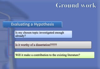 Is my chosen topic investigated enough
already?
Will it make a contribution to the existing literature?
 