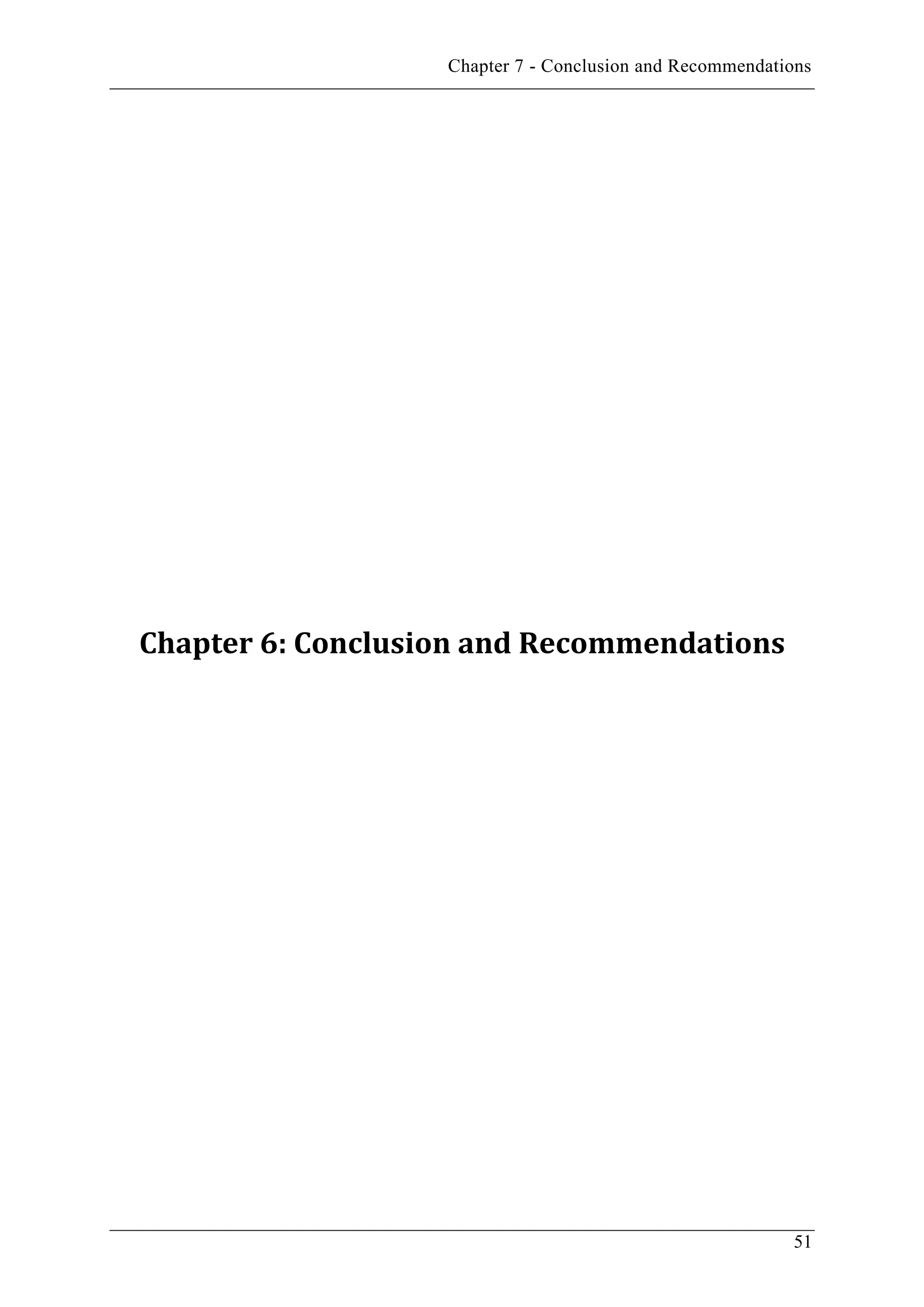 Chapter 7 - Conclusion and Recommendations
51
Chapter 6: Conclusion and Recommendations
 