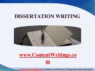 DISSERTATION WRITING 
www.ContentWritings.co 
m 
www.ContentWritings.com Academic and Business writing from dedicated experts. 
 