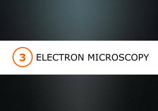 3 ELECTRON MICROSCOPY
 