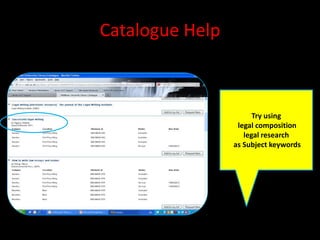 Catalogue Help



                       Try using
                  legal composition
                    legal research
                 as Subject keywords
 