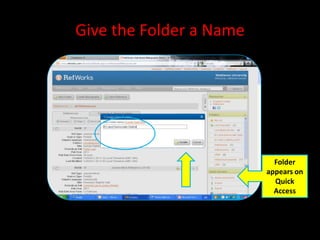 Give the Folder a Name




                           Folder
                         appears on
                           Quick
                           Access
 