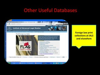 Other Useful Databases


                      Foreign law print
                     collections at IALS
                       and elsewhere
 