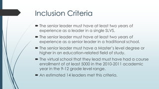 Sample
 Six respondents agreed to participate and affirmed they
met the participant criteria.
 One respondent declined participation.
 No response from seven other possible participants.
 To maintain confidentiality, school and leader
demographic information was not provided.
 