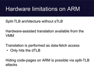 Hardware limitations on ARM
Split-TLB architecture without sTLB
Hardware-assisted translation available from the
VMM
Trans...