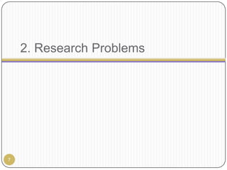 2. Research Problems




7
 