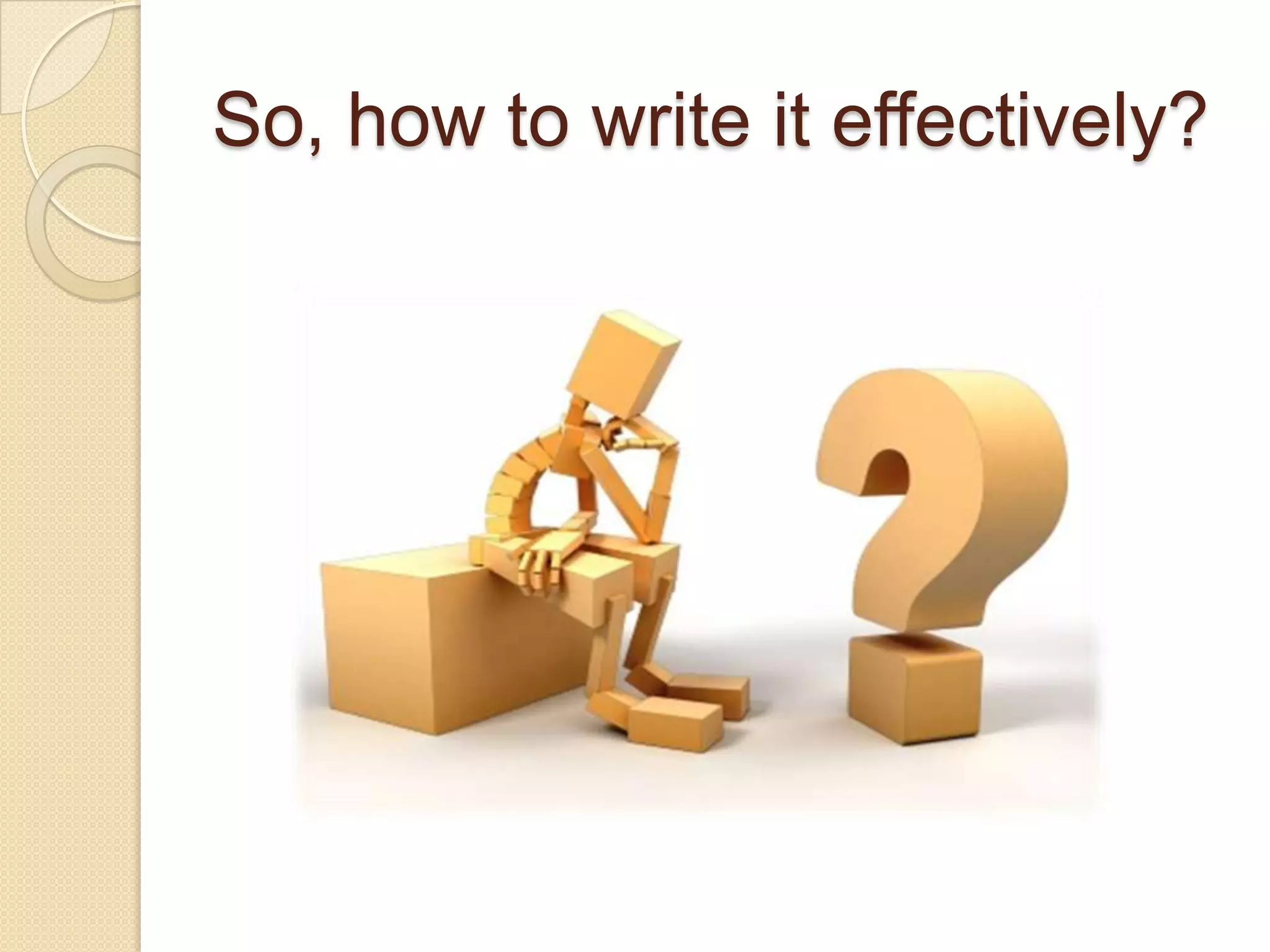 So, how to write it effectively?
 