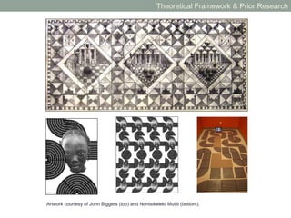 Artwork courtesy of Sanford Biggers. Lotus CSDT courtesy of Ron Eglash/RPI.
Theoretical Framework & Prior Research
 