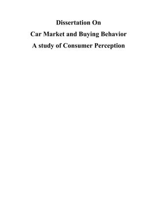 Dissertation On
Car Market and Buying Behavior
A study of Consumer Perception
 