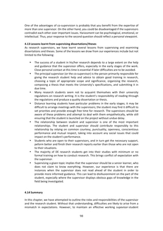 B6"
"
!
@1%!#<!3E%!:'9:13:+%4!#<!/#W4,P%$9747#1!74!P$#8:8*K!3E:3!K#,!8%1%<73!<$#2!3E%!%XP%$374%!#<!
2#$%!3E:1!#1%!4,P%$974#$>!@1!3E%!#3E%$!E:1'[!K#,!/#,*'!8%!'74:'9:13:+%'!7<!3E%!4,P%$974#$4!
/#13$:'7/3!%:/E!#3E%$!#9%$!72P#$3:13!744,%4>!Y:$:442%13!/:1!8%!P4K/E#*#+7/:*[!%2#37#1:*[!#$!
713%**%/3,:*>!JE,4[!K#,$!$%4P#14%!3#!3E%!4%/#1'!T,%437#1!4E#,*'!$%<*%/3!:!P%$4#1:*!97%&P#713>!
!
8]/6!%>UUONU!Q>;?N=![?OT!UX<>?^WUWNS!RWUU>?=;=WONUf=:>U>U!!
.4! $%4%:$/E! 4,P%$974#$4[! &%! E:9%! *%:$13! 4%9%$:*! *%44#14! <$#2! 4,P%$97471+! :1'! %X:27171+!
'744%$3:37#14!:1'!3E%4%4>!C#2%!#<!3E%!*%44#14!&%!'$:&!<$#2!#,$!%XP%$7%1/%4!71/*,'%!8,3!1#3!
*7273%'!3#!3E%!<#**#&71+!!
!
• JE%!4,//%44!#<!:!43,'%13!71!E74^E%$!$%4%:$/E!'%P%1'4!3#!:!*:$+%!%X3%13!#1!3E%!E%*P!
:1'!+,7':1/%!3E:3!3E%!4,P%$974#$!#<<%$4[!%4P%/7:**K!71!3E%!%:$*K!43:+%4!#<!3E%!&#$0>!
6*#4%!P%$4#1:*!/#13:/3!:3!3E74!372%!74!%44%137:*!7<!*:3%$!'7<<7/,*37%4!:$%!3#!8%!:9#7'%'>!!
• JE%!P$71/7P:*!4,P%$974#$!i#$!3E%!/#W4,P%$974#$j!74!3E%!P%$4#1!P$72:$7*K!$%4P#1478*%!<#$!
+7971+! 3E%! $%4%:$/E! 43,'%13! E%*P! :1'! :'97/%! 3#! #83:71! +##'! 3$:7171+! 71! $%4%:$/E[!
/E##471+! :! 3#P7/! #<! :PP$#P$7:3%! 4/#P%! :1'! 47+17<7/:1/%[! #$+:17471+! 3E%! $%4%:$/E[!
/#2P#471+!:!3E%474!3E:3!2%%34!3E%!`179%$473KR4!4P%/7<7/:37#14[!:1'!4,8273371+!73!71!
',%!372%>!!
• Z:1K! $%4%:$/E! 43,'%134! 4%%2! 1#3! 3#! :/T,:713! 3E%24%*9%4! &73E! 3E%7$! ,179%$473K!
$%+,*:37#14!#1!$%4%:$/E!&$7371+>!?3!74!3E%!43,'%13R4!$%4P#14787*73K!#<!$%:'71+!3E$#,+E!
3E%!$%+,*:37#14!:1'!P$#',/%!:!T,:*73K!'744%$3:37#1!#$!3E%474>!
• H743:1/%!*%:$171+!43,'%134!E:9%!P:$37/,*:$!P$#8*%24!71!3E%!%:$*K!43:+%4m!73!2:K!8%!
'7<<7/,*3!3#!:$$:1+%!2%%371+4!&73E!3E%!4,P%$974#$4m!3E%!43,'%13!2:K!<71'!73!'7<<7/,*3!3#!
4%3!P$7#$737%4!:1'!P$#97'%!%1#,+E!<$%%!372%!<#$!$%4%:$/E>!JE%!4,P%$974#$4!4E#,*'!8%!
:&:$%!#<!3E%4%!P$#8*%24!:1'!:33%2P3!3#!'%:*!&73E!3E%2!%2P:3E%37/:**K[!&E7*%!437**!
%14,$71+!3E:3!3E%!43,'%13!74!*:,1/E%'!#1!3E%!P$#A%/3!&73E#,3!,1',%!'%*:K>!
• JE%! $%*:37#14E7P! 8%3&%%1! 43,'%13! :1'! 4,P%$974#$! 74! #1%! #<! 3E%! 2#43! 72P#$3:13!
$%*:37#14E7P4>! JE%! 43,'%13! :1'! 4,P%$974#$! 4E#,*'! /#13$78,3%! $%4P#1478*K! 3#! 3E74!
$%*:37#14E7P! 8K! $%*K71+! #1! /#22#1! /#,$3%4K[! P,1/3,:*73K[! #P%11%44[! /#14/7%137#,4!
P%$<#$2:1/%! :1'! 2,3,:*! $%4P%/3[! 3:071+! 713#! ://#,13! :1K! 4#/7:*! 744,%4! 3E:3! /#,*'!
72P:/3!#1!3E%!43,'%13R4!P%$<#$2:1/%>!
• C3,'%134!&E#!:$%!#P%1!3#!3E%7$!4,P%$974#$4[!:1'!71!3,$1!+%3!3E%!1%/%44:$K!4,PP#$3[!
P%<#$2!8%33%$!:1'!<7174E!3E%7$!$%4%:$/E!$%P#$34!%:$*7%$!3E:1!3E#4%!&E#!:$%!1#3!#P%1!
3#!3E%7$!473,:37#14>!
• JE%! 2:A#$73K! #<! HF! $%4%:$/E! 43,'%134! +%3! 713#! 3E%7$! 43,'7%4! &73E! 27172,2! #$! 1#!
<#$2:*!3$:7171+!#1!E#&!3#!/#1',/3!$%4%:$/E>!JE74!8$71+4!/#1<*7/3!#<!%XP%/3:37#1!&73E!
3E%!4,P%$974#$>!
• C,P%$97471+!:!+79%1!3#P7/!72P*7%4!3E:3!3E%!4,P%$974#$!4E#,*'!8%!:!4%17#$!*%:$1%$[!&E#!
'#%4! 1#3! /*:72! 3#! 01#&! %9%$K3E71+>! Y#&%9%$[! #,$! %XP%$7%1/%! 74! 3E:3! 3E%$%! :$%!
7143:1/%4! &E%1! 3E%! 4,P%$974#$! '#%4! 1#3! $%:'! :E%:'! #<! 3E%! 43,'%13! 71! #$'%$! 3#!
P$#97'%!2#$%!71<#$2%'!+,7':1/%>!JE74!/:1!*%:'!3#!'747**,47#12%13!#1!3E%!P:$3!#<!3E%!
43,'%13[!%4P%/7:**K!&E%$%!3E%!4,P%$974#$!'74P*:K4!#897#,4!+:P4!#<!01#&*%'+%!71!3E%!
<7%*'!8%71+!719%437+:3%'>!
!
!
8]/8!+XTT;?V!
!
?1!3E74!/E:P3%$[!&%!E:9%!:33%2P3%'!3#!#,3*71%!3E%!$#*%4!:1'!$%4P#14787*737%4!#<!3E%!4,P%$974#$!
:1'!3E%!$%4%:$/E!43,'%13>!S73E#,3!3E:3!,1'%$43:1'71+[!'7<<7/,*37%4!:$%!*70%*K!3#!:$74%!<$#2!:!
2742:3/E! 71! %XP%/3:37#14>! Y#&%9%$[! 3#! 2:713:71! :1! %<<%/379%! &#$071+! 4,P%974#$W43,'%13!
 