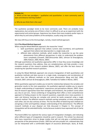 !!G"
"
#L=W^W=V!@]8!
:>!SE7/E!#<!3E%!3&#!P:$:'7+24!o!T,:*73:379%!:1'!T,:1373:379%W!74!2#$%!/#22#1*K!,4%'!71!
#P%1!:1'!'743:1/%!*%:$171+!43,'7%4U!
!
:>!SEK!'#!K#,!3E710!3E:3!74!3E%!/:4%U!
!
!
JE%! T,:*73:379%! P:$:'7+2! 3%1'4! 3#! 8%! 2#$%! /#22#1*K! ,4%'>! JE%$%! :$%! P$#8:8*K! 2:1K!
%XP*:1:37#14[!8,3!/%$3:71*K!#1%!#<!3E%2!74!3E:3!73!74!'7<<7/,*3!3#!4%3!,P!:1!%XP%$72%13!&73E!3E%!
%XP%$72%13:*!:1'!/#13$#*!+$#,P4>!FXP%$7%1/%!E:4!4E#&1!3E:3!2:1K!43,'%134!P$%<%$!3#P7/4!71!
&E7/E!3E%K!3$K!:1'!4#*9%!P$#8*%24!:3!3E%!&#$0P*:/%[!,4,:**K!,471+!/:4%!43,'7%4>!
!
S%!1#&!4E7<3!<#/,4!3#!3E%!3E7$'!P:$'7+2[!1:2%*K[!27X%'!2%3E#'!:PP$#:/E>!
!
@]@]6!":>!2Wc>R!2>=:OR!#<<?O;L:!
SE%1!,471+!3E%!Z7X%'!Z%3E#'4!:PP$#:/E[!3E%!$%4%:$/E%$!a27X%4R!!
7> 8#3E! T,:1373:379%! :PP$#:/E! 3E:3! /#**%/34! 1,2%$7/! ':3:! i1,28%$4j[! :1'! T,:*73:379%!
:PP$#:/E!3E:3!/#**%/34!3%X3!':3:!i&#$'4j!71!:!471+*%!43,'Km!:1'!
77> '7<<%$%13! ':3:! /#**%/37#1! 2%3E#'4[! &E7/E! %1:8*%! 3E%! $%4%:$/E%$! 3#! 4%%! 3E%! 4:2%!
PE%1#2%1#1! <$#2! '7<<%$%13! P%$4P%/379%4! 71! #$'%$! 3#! ,1'%$43:1'! 3E%! P$#8*%2!
2#$%! /#2P*%3%*K! i6$%4&%**[! 5NN;mH%14/#28%! 5NN-m! b#E14#1! l! @1&,%+8,e7%[!
5NNGm!D#84#1[!5NNIm!Z:$%%[!5NN;j>!!
.*3E#,+E!T,:1373:379%!:1'!T,:*73:379%!:PP$#:/E%4!'7<<%$!71!E#&!3E%K!://%44!01#&*%'+%!:1'!
3E%! $%4%:$/E! T,%437#14! 3E%K! :''$%44[! 3E%K! :$%! /#2P*%2%13:$K! :1'! E%*P! P$#97'%! :! 2#$%!
/#2P*%3%! :1:*K474! #<! 3E%! $%4%:$/E! P$#8*%2! iZ:$%%[! 5NN;j[! :1'! #<<%$! 3E%! 8%43! /E:1/%! #<!
:14&%$71+!3E%!4P%/7<7%'!$%4%:$/E!T,%437#14>!!
!
?1!,471+!3E%!Z7X%'!Z%3E#'4!:PP$#:/E!#1%!%14,$%4!3$7:1+,*:37#1!#<!8#3E!T,:1373:379%!:1'!
T,:*73:379%!2%3E#'4!:1'!':3:!4#,$/%4!71!:!471+*%!43,'K[!/#19%$+%1/%!:1'!/#$$#8#$:37#1!#<!
$%4,*34! <$#2! 3E%! '7<<%$%13! 2%3E#'4! #1! 3E%! 4:2%! PE%1#2%1#1! iO#$+! :1'! ]:**[! -==Lm!
6$%4&%**[!5NN;m!b#E14#1!l!@1&,%+8,e7%[!5NNGm!J:4E:00#$7!l!J%''*7%!71!Z:$%%[!5NN;j>!!
!
SE7*%!T,:1373:379%!:PP$#:/E!%1:8*%4!K#,!3#!*##0!<#$!$%*:37#14E7P4!8%3&%%1!3E%!9:$7:8*%4!:1'!
+%1%$:*74%!$%4,*34!3#!3E%!2:71!P#P,*:37#1[!3E%!T,:*73:379%!:PP$#:/E!%1:8*%4!K#,!3#!:/T,7$%!
71W'%P3E!,1'%$43:1'71+!#<!$%4P#1'%134R!%XP%$7%1/%4!:1'!P%$/%P37#14!iZ:$%%[!5NN;j>!]79%1!
3E:3!:**!$%4%:$/E!:PP$#:/E%4!E:9%!3E%7$!43$%1+3E4!:1'!*7273:37#14[!3E%!P$#8*%2!/#2%4!&E%1!
K#,!$%*K!#1!A,43!#1%![!E%1/%!/#287171+!#$!3$7:1+,*:371+!3E%2!#<<%$4!:!2#$%!/#2P$%E%1479%!
:PP$#:/E!3#!<71'71+!:14&%$4!3#!3E%!$%4%:$/E!T,%437#14[!%4P%/7:**K!471/%!2:1K!T,%437#14!71!
#P%1! :1'! '743:1/%! *%:$171+! :$%! /#2P*%X! :1'! /:11#3! 8%! %:47*K! :14&%$%'! ,471+! :! 471+*%!
$%4%:$/E!2%3E#'>!JE%!'7<<%$%13!$%4%:$/E!2%3E#'4!#9%$*:P!4#2%&E:3[!:3!372%4!/#2P*%2%13!
%:/E!#3E%$[!8,3!:$%!:*4#!/#13$:$K!:3!372%4>!JE74!E:4!3E%!%<<%/3!#<!8:*:1/71+!%:/E!2%3E#'!#,3!
:1'!+7971+!:!$7/E%$!:1'!E#P%<,**K!:!'%%P%$!,1'%$43:1'71+!#<!3E%!PE%1#2%1#1>!JE%!'7<<%$%13!
$%4%:$/E! 2%3E#'4! :3! K#,$! '74P#4:*! :$%! <,**K! '74/,44%'! 71! 6E:P3%$! L>! JE%! /#1/%P3! #<!
'(1.*+67.'13*!&7**!8%!%X3%1'%'!8$7%<*K[!2:71*K!8%/:,4%!43,'%134!E:9%!%XP$%44%'!*:/0!#<!/*:$73K!
:8#,3!73>!
!
JE,$2#1'!i5NN-j!E:4!%XP*#$%'!3E%!9:$7#,4!3KP%4!#<!3$7:1+,*:37#1!43$:3%+7%4[!:1'!71'7/:371+!
&E%1!'7<<%$%13!3KP%4!#<!3$7:1+,*:37#1!4E#,*'!8%!,4%'!71!$%4%:$/E>!JE%!4/E#*:$!E:4!#84%$9%'!
3E:3! 2:1K! $%4%:$/E%$4! 43$79%! 3#! '%47+1! 43,'7%4! 3E:3! &7**! 1#3! #1*K! +79%! :! 2,*37'72%147#1:*!
P%$4P%/379%!#<!3E%!PE%1#2%1#1!i"#43%$[!-==;j!8,3!&7**!:*4#!P$#97'%!$7/E[!,187:4%'!':3:!3E:3!
/:1! 8%! 713%$P$%3%'! &73E! :! /#2<#$3:8*%! '%+$%%! #<! :44,$:1/%! iO$%732:K%$[! .K$%4[! l! c1:<*[!
 