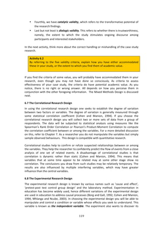 !!B"
"
• "#,$3E*K[!&%!E:9%!1%/%9:/&1)=%9&6&/:[!&E7/E!$%<%$4!3#!3E%!3$:14<#$2:379%!P#3%137:*!#<!
3E%!$%4%:$/E!<71'71+4>!!
• Q:43!8,3!1#3!*%:43!74!6&%9+(&1)=%9&6&/:>!JE74!$%<%$4!3#!&E%3E%$!3E%$%!74!3$,43&#$3E71%44[!
1:2%*K[! 3E%! %X3%13! 3#! &E7/E! 3E%! 43,'K! 4372,*:3%4! #1+#71+! '74/#,$4%! :2#1+!
P:$37/7P:134!:1'!713%$%43%'!43:0%E#*'%$4>!
!
?1!3E%!1%X3!:/37973K[!3E710!2#$%!:8#,3!3E%!/#$$%/3!E:1'*71+!#$!274E:1'*71+!#<!3E%!/:4%!43,'K!
$%4%:$/E>!
!
#L=W^W=V!C]4!
OK! $%<%$$71+! 3#! 3E%! <79%! 9:*7'73K! /$73%$7:[! %XP*:71! E#&! K#,! E:9%! %73E%$! ://#22#':3%'!
3E%4%!71!K#,$!43,'K[!#$!3E%!%X3%13!3#!&E7/E!K#,!<71'!3E%2!#<!:/:'%27/!9:*,%>!
!
!
?<!K#,!<71'!3E%!/$73%$7:!#<!4#2%!9:*,%[!K#,!&7**!P$#8:8*K!E:9%!://#22#':3%'!3E%2!71!K#,$!
$%4%:$/E[! %9%1! 3E#,+E! K#,! 2:K! 1#3! E:9%! '#1%! 4#! /#14/7#,4*K>! .4! /$73%$7:! 3#! :44%44!
%<<%/379%1%44! #<! K#,$! /:4%! 43,'K[! 3E%! /$73%$7:! '#! E:9%! P#3%137:*! :/:'%27/! 9:*,%>! .4! K#,!
1#37/%[! 3E%$%! 74! 1#! $7+E3! #$! &$#1+! :14&%$>! .**! '%P%1'4! #1! E#&! K#,! P%$/%79%! 3E%2! 71!
/#1A,1/37#1!&73E!3E%!#3E%$!<#$%+#71+!71<#$2:37#1>!!JE%!Z7X%'!Z%3E#'4!H%47+1!74!'74/,44%'!
1%X3>!
!
C]D!":>!)O??>Q;=WON;Q!.>U>;?L:!1>UWSN!
?1! ,471+! 3E%! /#$$%*:37#1:*! $%4%:$/E! '%47+1! #1%! 4%%04! 3#! %43:8*74E! 3E%! '%+$%%! #<! 9:$7:37#1!
8%3&%%1! 3&#! <:/3#$4! #$! 9:$7:8*%4>! JE%! '%+$%%! #<! 9:$7:37#1! 74! +%1%$:**K! 2%:4,$%'! 3E$#,+E!
4#2%! 43:37437/:*! /#$$%*:37#1! /#%<<7/7%13! i6#E%1! :1'! Z:17#1[! -==Gj>! ?<! K#,! /E##4%! 3E%!
/#$$%*:37#1:*! $%4%:$/E! '%47+1! K#,! &7**! /#**%/3! 3&#! #$! 2#$%! 4%34! #<! ':3:! <$#2! :! +$#,P! #<!
$%4P#1'%134>! JE%! ':3:! &7**! 8%! 4,8A%/3%'! 3#! 43:37437/:*! :1:*K474! ,471+! 2%:4,$%4! *70%! 3E%!
CP%:$2:1R4!D:10!@$'%$!6#$$%*:37#1!#$!)%:$4#1R4!)$#',/3WZ#2%13!6#$$%*:37#1!3#!/#2P,3%!
3E%!/#$$%*:37#1!/#%<<7/7%13!8%3&%%1!#$!:2#1+!3E%!9:$7:8*%4>!"#$!:!2#$%!'%3:7*%'!'74/,447#1!
#1!3E74[!$%<%$!3#!6E:P3%$!;>!.4!:!$%4%:$/E%$!K#,!'#!1#3!2:17P,*:3%!3E%!9:$7:8*%4!8,3!472P*K!
4:2P*%!#84%$9%'!8%E:97#,$4>!!JE74!'%47+1!74!/#2P:378*%!&73E!T,:1373:379%!$%4%:$/E>!!
!
6#$$%*:37#1:*!43,'7%4!E%*P!3#!/#1<7$2!#$!$%<,3%!4,4P%/3%'!$%*:37#14E7P4!8%3&%%1!#$!:2#1+!
3E%!9:$7:8*%4>!JE%K!E%*P!3E%!$%4%:$/E%$!3#!/#1<7'%13*K!P$%'7/3!3E%!<*#&!#<!%9%134!<$#2!:!/*#4%!
:1:*K474! #<! #1%! 4%3! #<! $%*:3%'! %9%134>! .! '74:'9:13:+%! #<! /#$$%*:37#1:*! 43,'7%4! 74! 3E:3!
/#$$%*:37#1! 74! 'K1:27/! $:3E%$! 3E:1! 43:37/! i6#E%1! :1'! Z:17#1[! -==Gj>! JE74! 2%:14! 3E:3!
9:$7:8*%4! 3E:3! :3! 4#2%! 372%! :PP%:$! 3#! 8%! $%*:3%'! 2:K! :3! 4#2%! #3E%$! 43:+%! 4E#&! 1#!
/#$$%*:37#1>!JE%!/#1/*,47#14!K#,!'$:&!<$#2!4,/E!43,'7%4!2:K!8%!$%*:379%*K!3%2P#$:$K>!JE%!
$%4,*34! :$%! :*4#! 71<*,%1/%'! 8K! 2,*37P*%! 713%$<%$71+! 9:$7:8*%4[! &E7/E! 2:K! E:9%! +$%:3%$!
71<*,%1/%!3E:1!3E%!/%13$:*!9:$7:8*%4>!!
!
C]G!":>!&c<>?WT>N=;Q!.>U>;?L:!1>UWSN! !
JE%! %XP%$72%13:*! $%4%:$/E! '%47+1! 74! 01#&1! 8K! 9:$7#,4! 1:2%4! 4,/E! :4! a/:,4%! :1'! %<<%/3R[!
aP$%3%43WP#43! 3%43! /#13$#*! +$#,P! '%47+1R! :1'! 3E%! *:8#$:3#$K! 2%3E#'>! FXP%$72%13:37#1! 71!
%',/:37#1!E:4!8%/#2%!&7'%*K!,4%'[!E%1/%!'7<<%$%13!9:$7:37#14!#<!3E%!%XP%$72%13:*!'%47+1!
:$%!,4%'!71!%',/:37#1!3#!:''$%44!/:,4:*!P$#/%44%4!iO#$+!:1'!]:**[!-==5m!6#E%1!:1'!Z:17#1[!
-==Gm!ZE*:1+:!:1'!_/,8%[!5NNBj>!?1!/E##471+!3E%!%XP%$72%13:*!'%47+1!K#,!&7**!8%!:8*%!3#!
2:17P,*:3%!:1'!/#13$#*!:!/#1'737#1!#$!9:$7:8*%!&E#4%!%<<%/34!K#,!4%%0!3#!,1'%$43:1'>!JE74!
9:$7:8*%!74!01#&1!:4!/4#)&'6#$#'6#'/)=%"&%S9#>!JE%!%XP%$72%13!:*4#!&:134!3#!'74/#9%$!734!
 