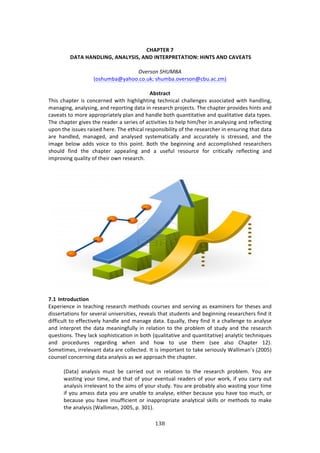 !$6"
"
!
),#-"&.!D!
!1#"#!,#*1%3*57!#*#%E+3+7!#*1!3*"&.-.&"#"3'*F!,3*"+!#*1!)#9&#"+!
!!
?8)(-3*!&WMQUA!!
i#4E,28:tK:E##>/#>,0m!4E,28:>#9%$4#1t/8,>:/>e2j!!
!
#YU=?;L=!
JE74! /E:P3%$! 74! /#1/%$1%'! &73E! E7+E*7+E371+! 3%/E17/:*! /E:**%1+%4! :44#/7:3%'! &73E! E:1'*71+[!
2:1:+71+[!:1:*K471+[!:1'!$%P#$371+!':3:!71!$%4%:$/E!P$#A%/34>!JE%!/E:P3%$!P$#97'%4!E7134!:1'!
/:9%:34!3#!2#$%!:PP$#P$7:3%*K!P*:1!:1'!E:1'*%!8#3E!T,:1373:379%!:1'!T,:*73:379%!':3:!3KP%4>!
JE%!/E:P3%$!+79%4!3E%!$%:'%$!:!4%$7%4!#<!:/379737%4!3#!E%*P!E72^E%$!71!:1:*K471+!:1'!$%<*%/371+!
,P#1!3E%!744,%4!$:74%'!E%$%>!JE%!%3E7/:*!$%4P#14787*73K!#<!3E%!$%4%:$/E%$!71!%14,$71+!3E:3!':3:!
:$%! E:1'*%'[! 2:1:+%'[! :1'! :1:*K4%'! 4K43%2:37/:**K! :1'! ://,$:3%*K! 74! 43$%44%'[! :1'! 3E%!
72:+%! 8%*#&! :''4! 9#7/%! 3#! 3E74! P#713>! O#3E! 3E%! 8%+71171+! :1'! ://#2P*74E%'! $%4%:$/E%$4!
4E#,*'! <71'! 3E%! /E:P3%$! :PP%:*71+! :1'! :! ,4%<,*! $%4#,$/%! <#$! /$737/:**K! $%<*%/371+! :1'!
72P$#971+!T,:*73K!#<!3E%7$!#&1!$%4%:$/E>!!
!
!
D]/ 3N=?ORXL=WON!
FXP%$7%1/%!71!3%:/E71+!$%4%:$/E!2%3E#'4!/#,$4%4!:1'!4%$971+!:4!%X:271%$4!<#$!3E%4%4!:1'!
'744%$3:37#14!<#$!4%9%$:*!,179%$4737%4[!$%9%:*4!3E:3!43,'%134!:1'!8%+71171+!$%4%:$/E%$4!<71'!73!
'7<<7/,*3!3#!%<<%/379%*K!E:1'*%!:1'!2:1:+%!':3:>!FT,:**K[!3E%K!<71'!73!:!/E:**%1+%!3#!:1:*K4%!
:1'!713%$P$%3!3E%!':3:!2%:171+<,**K!71!$%*:37#1!3#!3E%!P$#8*%2!#<!43,'K!:1'!3E%!$%4%:$/E!
T,%437#14>!JE%K!*:/0!4#PE7437/:37#1!71!8#3E!iT,:*73:379%!:1'!T,:1373:379%j!:1:*K37/!3%/E17T,%4!
:1'! P$#/%',$%4! $%+:$'71+! &E%1! :1'! E#&! 3#! ,4%! 3E%2! i4%%! :*4#! 6E:P3%$! -5j>!
C#2%372%4[!7$$%*%9:13!':3:!:$%!/#**%/3%'>!?3!74!72P#$3:13!3#!3:0%!4%$7#,4*K!S:**72:1R4!i5NNIj!
/#,14%*!/#1/%$171+!':3:!:1:*K474!:4!&%!:PP$#:/E!3E%!/E:P3%$>!
!
iH:3:j! :1:*K474! 2,43! 8%! /:$$7%'! #,3! 71! $%*:37#1! 3#! 3E%! $%4%:$/E! P$#8*%2>! d#,! :$%!
&:4371+!K#,$!372%[!:1'!3E:3!#<!K#,$!%9%13,:*!$%:'%$4!#<!K#,$!&#$0[!7<!K#,!/:$$K!#,3!
:1:*K474!7$$%*%9:13!3#!3E%!:724!#<!K#,$!43,'K>!d#,!:$%!P$#8:8*K!:*4#!&:4371+!K#,$!372%!
7<!K#,!:2:44!':3:!K#,!:$%!,1:8*%!3#!:1:*K4%[!%73E%$!8%/:,4%!K#,!E:9%!3##!2,/E[!#$!
8%/:,4%!K#,!E:9%!714,<<7/7%13!#$!71:PP$#P$7:3%!:1:*K37/:*!407**4!#$!2%3E#'4!3#!2:0%!
3E%!:1:*K474!iS:**72:1[!5NNI[!P>!BN-j>!
 