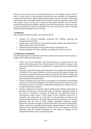 !$B"
"
!
JE%$%!:$%!/$737/:*!744,%4[!&E7/E!K#,!4E#,*'!8%!/#14/7#,4!#<>!JE74!/E:P3%$!P$#97'%4!E7134!#1!
E#&! 3#! $%:*74%! 4,//%44! 71! 3E%! P$#/%',$%4! 719#*9%'! &73E! ':3:! E:1'*71+! :1'! 2:1:+%2%13[!
:1:*K474!:1'!713%$P$%3:37#1>!SE%1!/#1',/371+!':3:!:1:*K474[!3E%!:72!74!3#!%X3$:/3!:1'!P$#97'%!
,4%<,*!71<#$2:37#1!:1'!/$%'78*%!%97'%1/%!/#1/%$171+!3E%!/#143$,/34!:1'!<:/3#$4!,1'%$!43,'K>!
JE74! :1:*K474! 2,43! 8%! /:$$7%'! #,3! 71! $%*:37#1! 3#! 3E%! $%4%:$/E! P$#8*%2! :1'! 3E%! $%4%:$/E!
T,%437#14!'%$7971+!<$#2!3E%!P$#8*%2>!O:471+!#1!3E%!71<#$2:37#1!+:$1%$%'[!$%4%:$/E%$4!/#2%!
,P!&73E!/#1/*,47#14!3E:3!/:1!E:9%!72P*7/:37#14!<#$!P#*7/K!:1'!P$:/37/%[!:1'!<#$!%1E:1/71+!
3E%#$%37/:*!,1'%$43:1'71+!71!3E%!:$%:!#<!43,'K>!!
!
D]4!'Ya>L=W^>U!
.<3%$!&#$071+!3E$#,+E!3E74!/E:P3%$[!K#,!4E#,*'!8%!:8*%!3#!
!
• $%/#+174%! 3E%! 3%/E17/:*! /E:**%1+%4! :44#/7:3%'! &73E! E:1'*71+[! :1:*K471+! :1'!
713%$P$%371+!$%4%:$/E!':3:m!
• 7'%137<K!&:K4!71!&E7/E!':3:!:$%!1#3!P$#P%$*K!E:1'*%'[!:1:*K4%'!:1'!713%$P$%3%'!:1'!
%XP*:71!:PP$#:/E%4!<#$!/#$$%/371+!3E74m!
• %<<%/379%*K!P*:1!:1'!%XP*:71!3E%!*#+7/!#<!':3:!/:P3,$%!:1'!:1:*K474m!:1'!
• '74/,44!72P*7/:37#14!#<!9:*7'73K[!$%*7:87*73K[!:1'!47+17<7/:1/%!/*:724!71!$%4%:$/E>!
!
D]6!-?>QWTWN;?V!LONUWR>?;=WONU!
"#$!8#3E!8%+71171+!:1'!://#2P*74E%'!$%4%:$/E%$4[!%XP%$7%1/%!E:4!4E#&1!3E:3!3E%!P$#/%44!74!
<$:,+E3!&73E!734!'7<<7/,*37%4!:1'!1,74:1/%4>!!
!
• "7$43*K[! 4#2%! #<! 3E%! '7<<7/,*37%4! :$74%! <$#2! 3E%! <:7*,$%! 3#! P$#P%$*K! P*:1! <#$! ':3:!
/:P3,$%!:1'!E:1'*71+!:3!3E%!372%!#<!':3:!/#**%/37#1>!.3!3E%!P#713!#<!:1:*K474[!73!2:K!
8%!'74/#9%$%'!3E:3!3E%!':3:!:$%!71:PP$#P$7:3%!#$!71:'%T,:3%!<#$!3E%!P$#8*%2!8%71+!
%XP*#$%'>!!
• C%/#1'*K[!:!P#713!&#$3E!1#371+!74!3E%!72P#$3:1/%!#<!3E%!9:*7'73K!#<!3E%!':3:!#83:71%'!
71!$%*:37#1!3#!3E%!$%4%:$/E!P$#8*%2m!$%4%:$/E!T,%437#14m!3E%!$%4%:$/E!'%47+1m!:1'!
$%*%9:1/%!<#$!%',/:37#1:*!P#*7/K!:1'!P$:/37/%>!H:3:!&7**!1#3!8%!9:*7'!7<!1#3!$%*%9:13!3#!
3E%!$%4%:$/E!P$#8*%2[!:1'!9:*7'!':3:!/:11#3!8%!#83:71%'!&73E!P##$*K!'%47+1%'!:1'!
P##$*K!72P*%2%13%'!$%4%:$/E!P*:14>!!
• JE7$'*K[!':3:!&7**!8%!2#$%!9:*7'!7<!3E%K!/:1!8%!:PP*7%'!#$!/#11%/3%'!3#!,1'%$43:1'71+!
P$:/37/%4!71!3E%!<7%*'!#<!719%437+:37#1!71!3E%!$%:*!*7<%!/#13%X3>!H:3:!#1!3E%7$!#&1!:$%!#<!
9%$K!*7273%'!9:*,%!,137*!3E%!$%4%:$/E!$%<*%X79%*K!713%$$#+:3%4!:1'!713%$P$%34!3E%2!71!
3E%!*7+E3!#<!3E%4%!3E$%%!/#13%X34>!!
• "#,$3E*K[!4#2%372%4!3E%!$%4%:$/E%$!<:7*4!3#!'%2#143$:3%!4,<<7/7%13!:PP$%/7:37#1!#<!
3E%!1:3,$%!#<!/#143$,/34!#$!<:/3#$4!,1'%$!43,'K>!"#$!%X:2P*%[!71:'%T,:3%!:1:*K474!#<!
3E%! 1:3,$%! #<! 9:$7:8*%4! #$! /#143$,/34! 3#! '%3%$271%! 3E%! :PP$#P$7:3%! *%9%*4! #<!
2%:4,$%2%13! ,4,:**K! $%4,*34! 71! P##$! '%47+1! #<! ':3:! /#**%/37#1! 7143$,2%134>! .!
$%4%:$/E%$! 2:K! /#**%/3! ':3:! #<! :! 3KP%! 3E:3! :$%! 1#3! :2%1:8*%! 3#! :1:*K474! 8K! 3E%!
P*:11%'!:1:*K37/!3%/E17T,%4>!JE74!#<3%1!E:PP%14!&E%$%!3E%!$%4%:$/E%$!E:4!/#**%/3%'!
T,:*73:379%! ':3:! 8,3! <:7*4! 3#! <#**#&! 3E$#,+E! :PP$#P$7:3%! T,:*73:379%! :1:*K37/!
:PP$#:/E%4!:1'!7143%:'!71',*+%4!71!43:37437/:*!P$#/%',$%4!3E:3!2:K!8%!71:PP$#P$7:3%>!
O%47'%4[! $%4%:$/E%$4! %4P%/7:**K! 87:4%'! 3#&:$'4! 43:37437/:*! :1:*K474[! #<3%1! *:8#,$! 3#!
'%2#143$:3%!3E%!43:37437/:*!47+17<7/:1/%!#<!3E%7$!$%4,*34!:3!3E%!%XP%14%!#<!/$737/:**K!
$%<*%/371+! ,P#1! 3E%! P$:/37/:*! 47+17<7/:1/%! #<! 3E%! $%4,*34! #$! <71'71+4! <#$! 3E%!
:'9:1/%2%13!#<!3E%#$K!#$!<#$!P#*7/K!:1'!P$:/37/%>!!
!
 